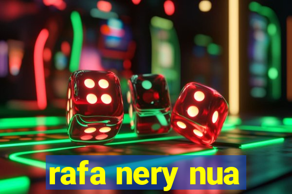 rafa nery nua