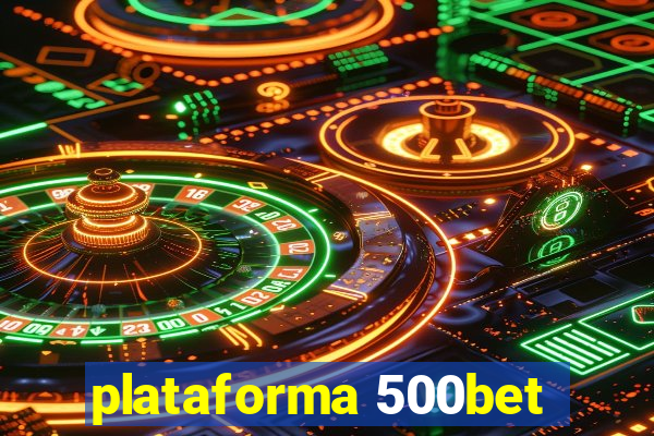 plataforma 500bet