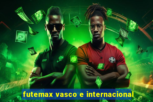 futemax vasco e internacional