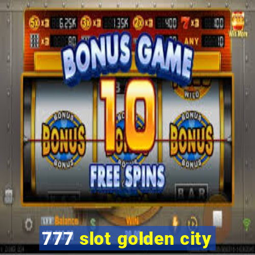 777 slot golden city