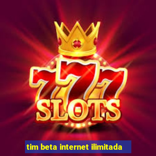 tim beta internet ilimitada