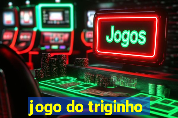 jogo do triginho