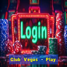 Club Vegas - Play online slots