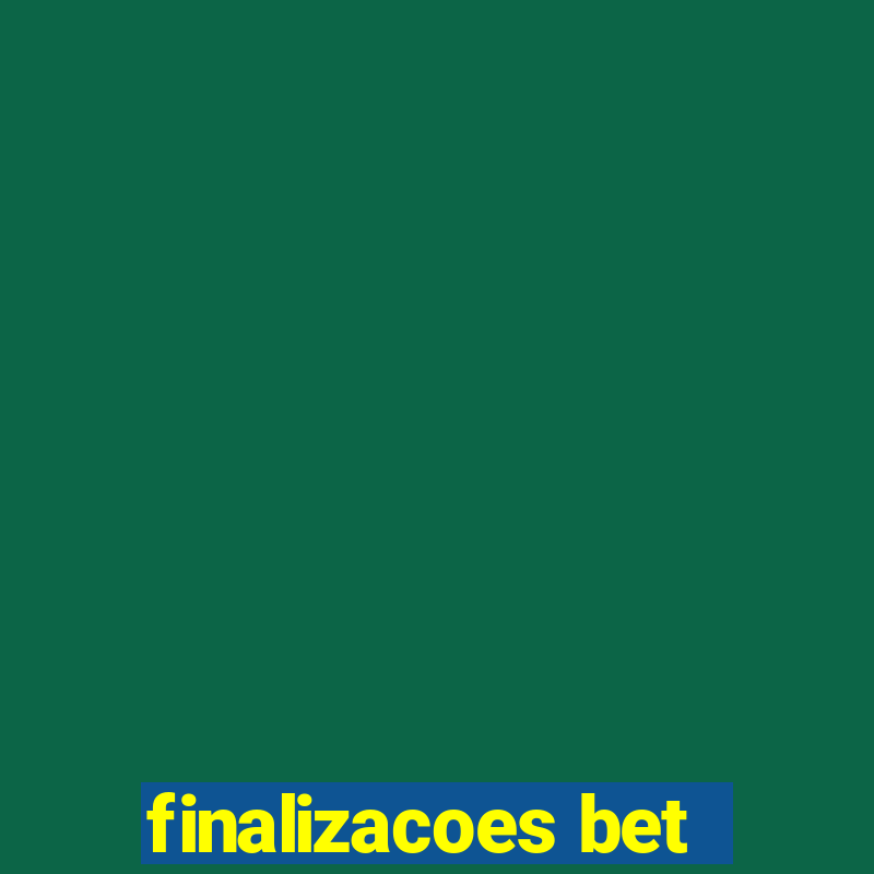 finalizacoes bet