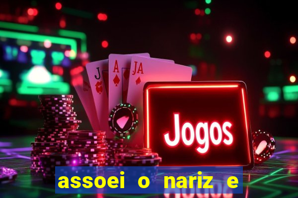 assoei o nariz e o ouvido doeu