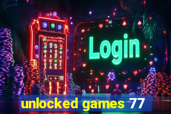 unlocked games 77