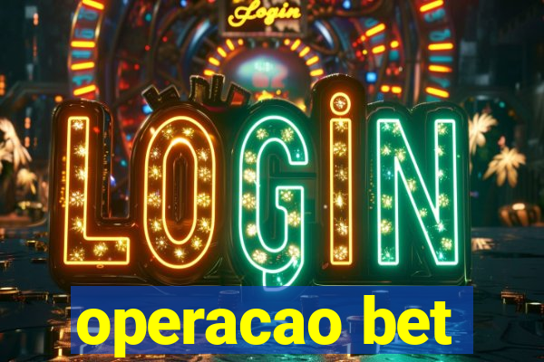 operacao bet