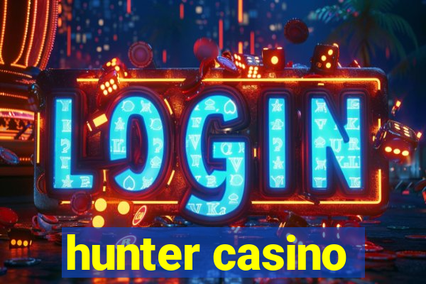 hunter casino