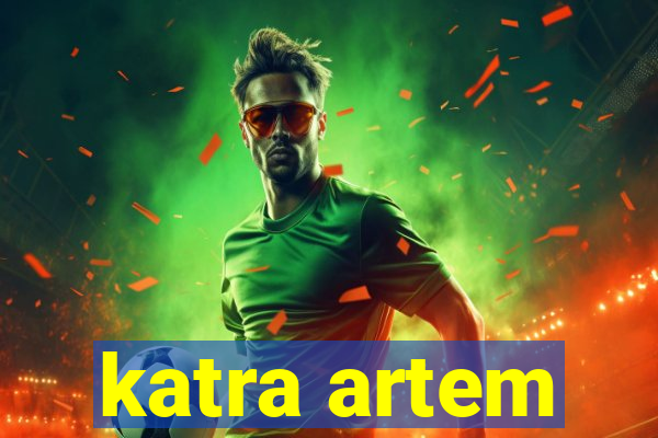 katra artem