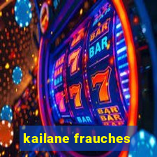 kailane frauches