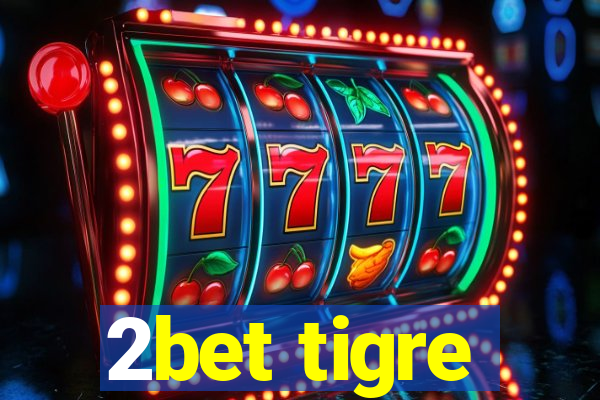 2bet tigre