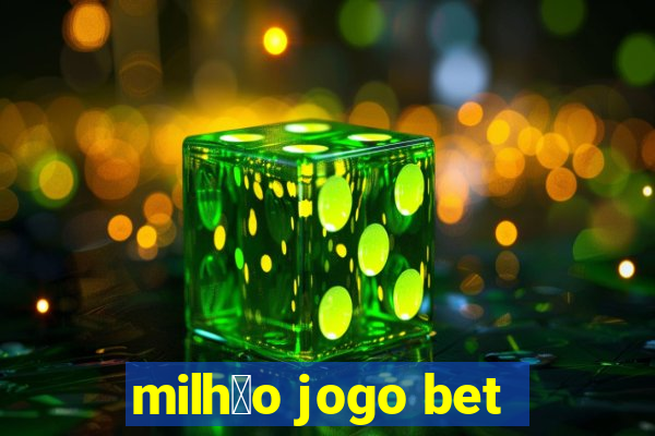 milh茫o jogo bet