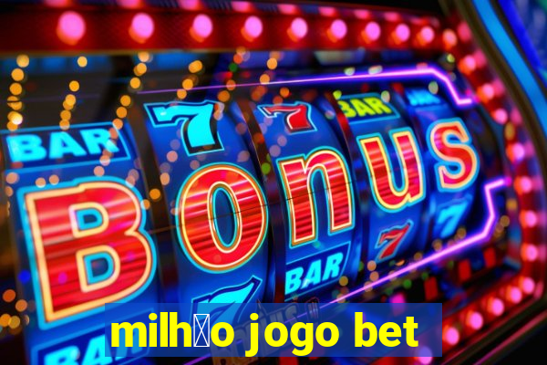 milh茫o jogo bet