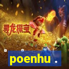 poenhu .