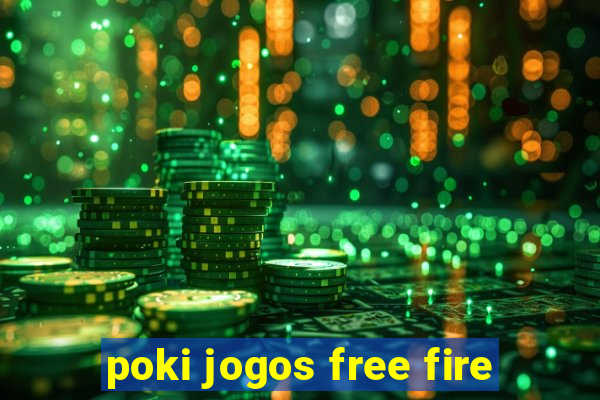 poki jogos free fire