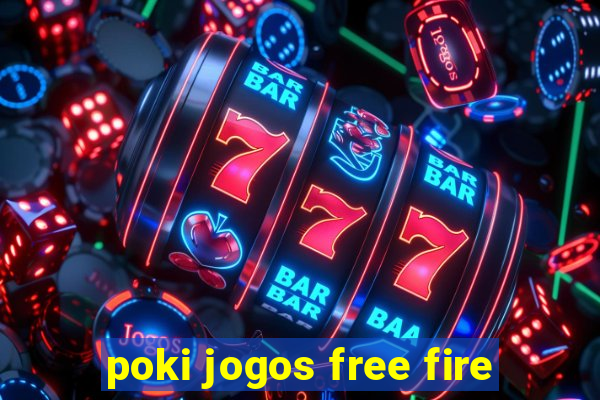 poki jogos free fire