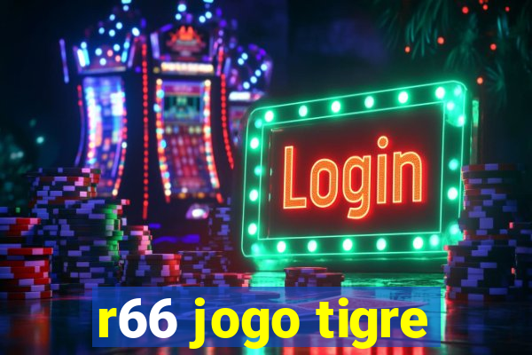 r66 jogo tigre