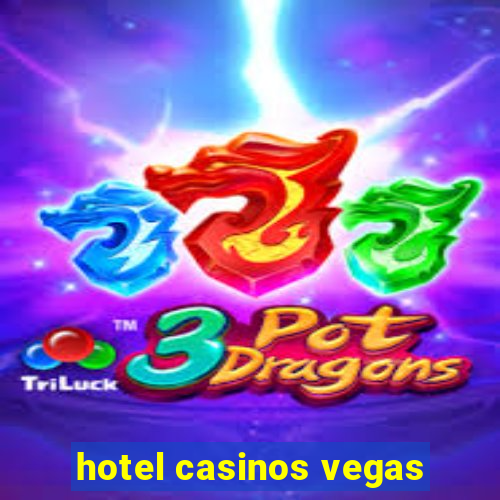 hotel casinos vegas