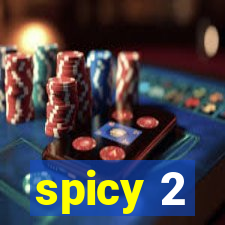 spicy 2