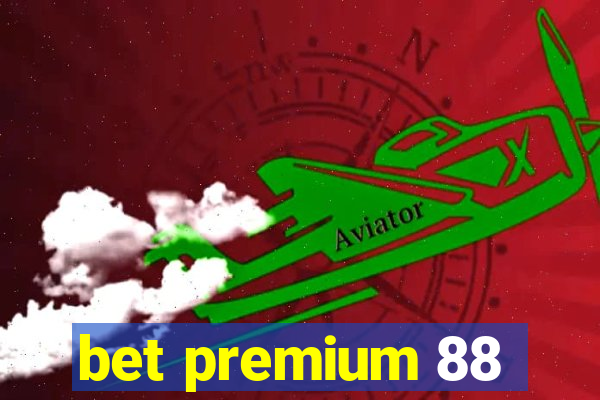 bet premium 88