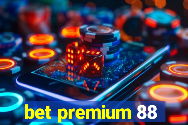 bet premium 88