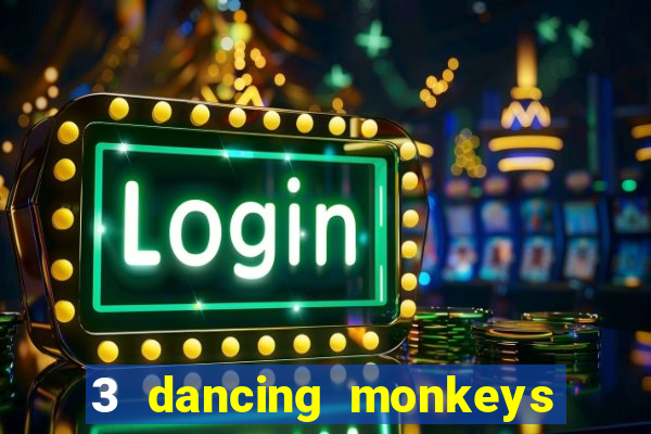 3 dancing monkeys slot free play