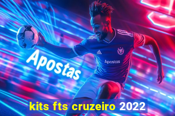 kits fts cruzeiro 2022