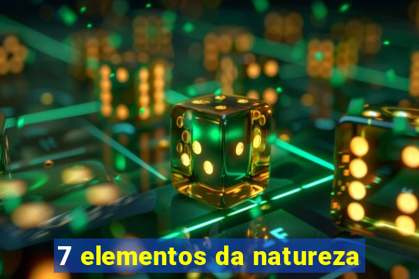 7 elementos da natureza