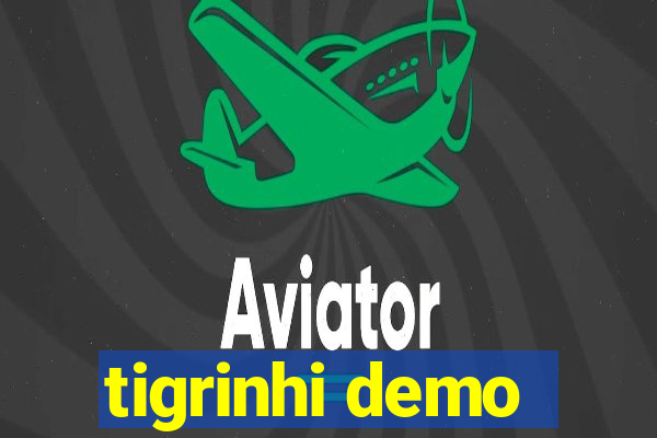 tigrinhi demo