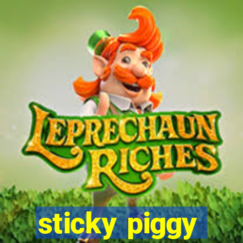 sticky piggy