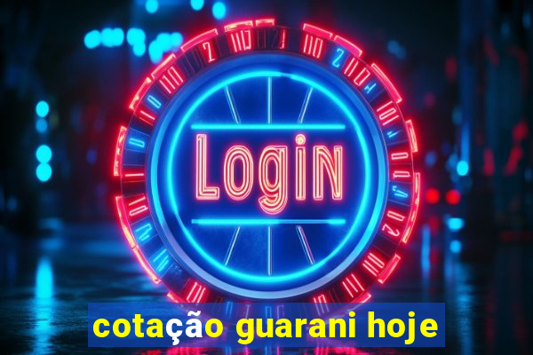 cotação guarani hoje