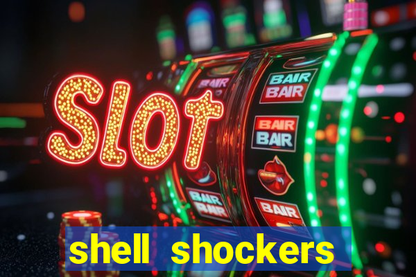 shell shockers unblocked links