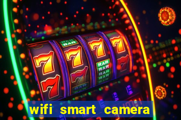 wifi smart camera easy to achieve real time remote viewing