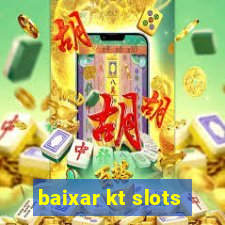 baixar kt slots