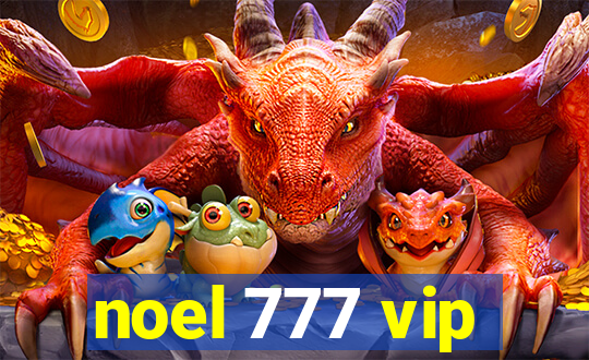 noel 777 vip