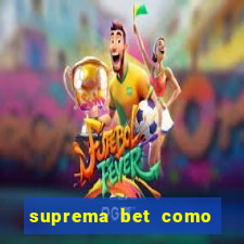 suprema bet como sacar dinheiro