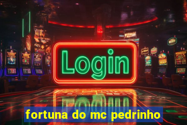 fortuna do mc pedrinho