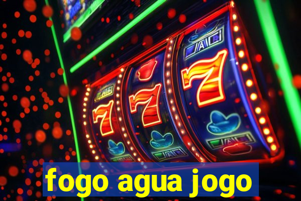 fogo agua jogo