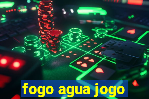 fogo agua jogo