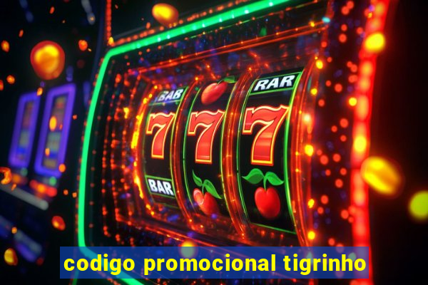 codigo promocional tigrinho