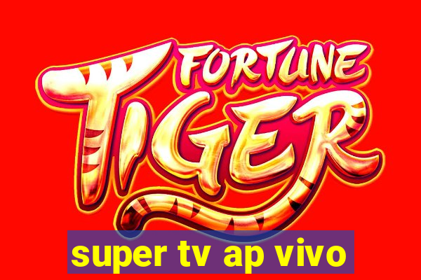 super tv ap vivo