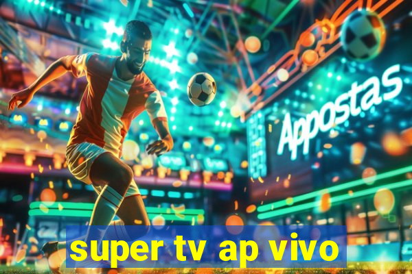 super tv ap vivo