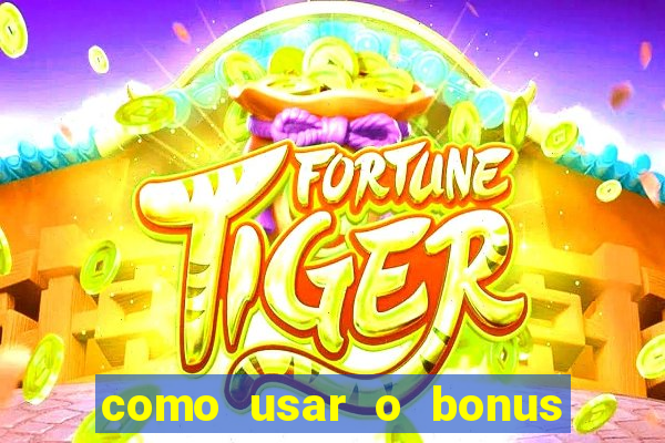 como usar o bonus na estrela bet