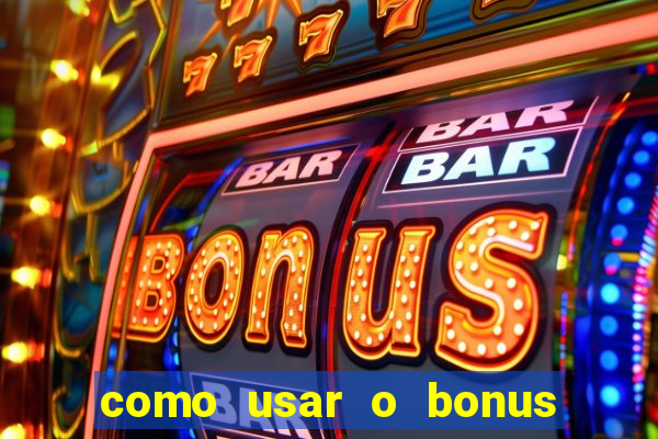 como usar o bonus na estrela bet