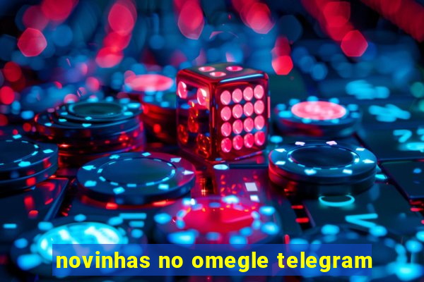 novinhas no omegle telegram