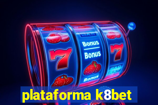 plataforma k8bet