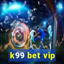 k99 bet vip