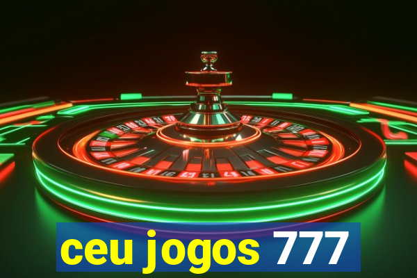 ceu jogos 777