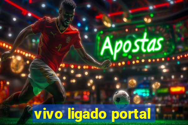 vivo ligado portal