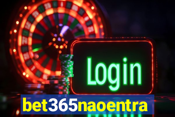 bet365naoentra